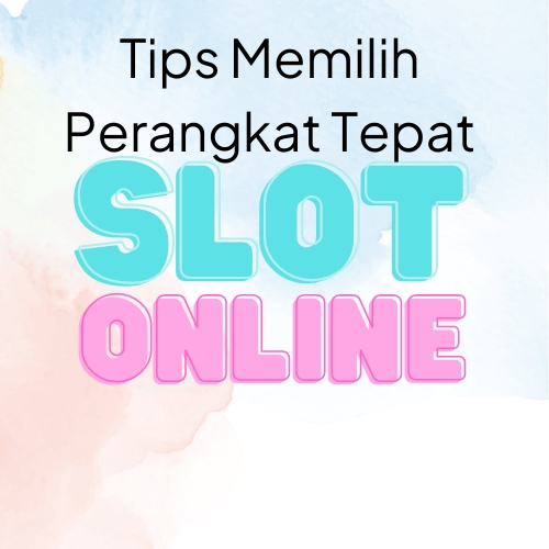 Tips Memilih Perangkat Tepat